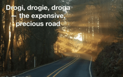 Drogi, drogie, droga —the expensive, precious road
